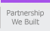 Partnership We Built